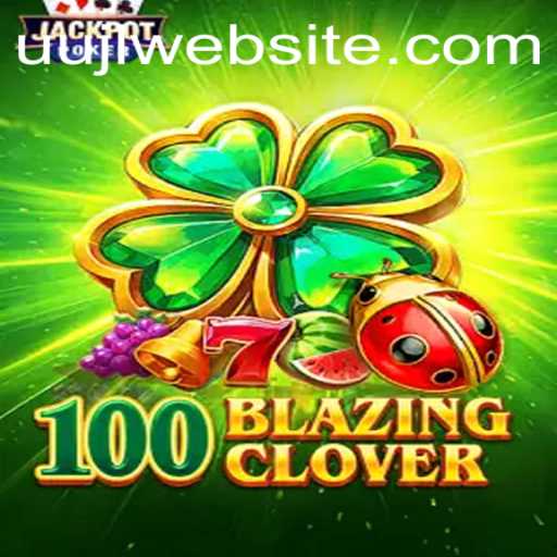 Exploring the Thrilling World of 100BlazingClover: Strategies and Adventure